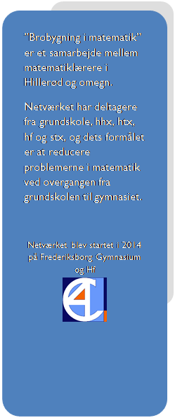 Afrundet rektangel: Brobygning i matematik er et samarbejde mellem matematiklrere i Hillerd og omegn. 